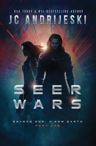 Seer Wars Season One: A New Earth (Part I): A Romantic Science Fantasy Saga