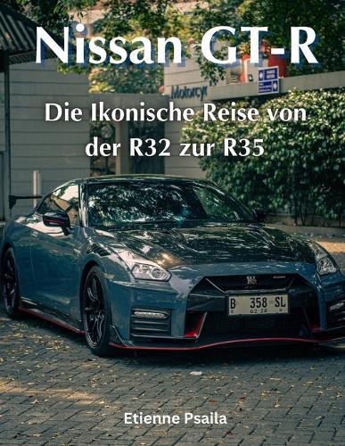 Nissan GT-R: Die Ikonische Reise von der R32 zur R35