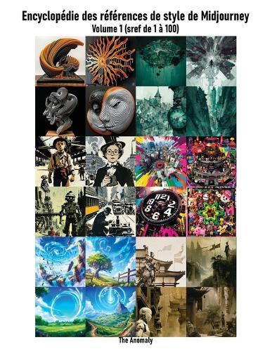 Encyclop�die des r�f�rences de style de Midjourney: Volume 1 (sref de 1 � 100)