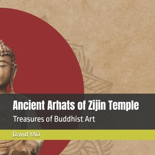 Ancient Arhats of Zijin Temple: Treasures of Buddhist Art