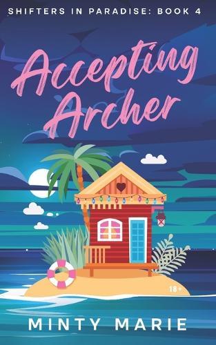 Accepting Archer: Shifters in Paradise: Book 4