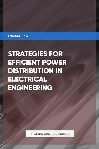 Strategies for Efficient Power Distribution in Electrical Engineering