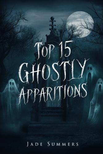 Top 15 Ghostly Apparitions