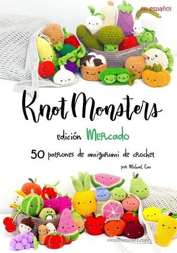 Knotmonsters: Edición de Mercado: 50 Patrones de Crochet Amigurumi