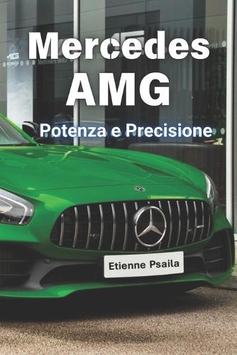 Mercedes-AMG: Potenza e Precisione