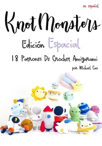 Knotmonsters: Edición Espacial: 18 Patrones De Crochet Amigurumi