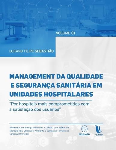 Management da qualidade e segurança sanitária em unidades hospitalares: Por hospitais mais comprometidos com a satisfação dos usuários