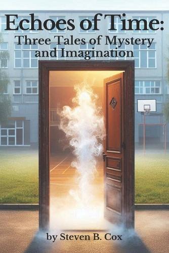 Echoes of Time: Three Tales of Mystery and Imagination