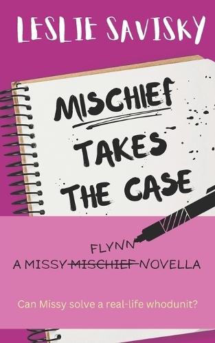 Mischief Takes The Case: a Missy Flynn novella