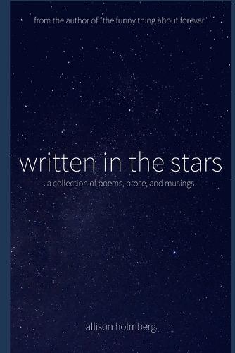 written in the stars: a collection of poems, prose, and musings