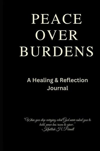 Peace Over Burdens Healing & Reflection Journal