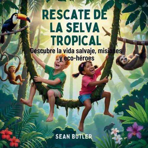 Rescate De La Selva Tropical: Descubre La Vida Salvaje, Misiones Y Eco-Héroes