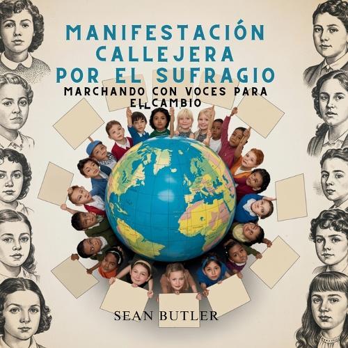 Manifestación Callejera Por El Sufragio: Marchando Con Voces Para El Cambio