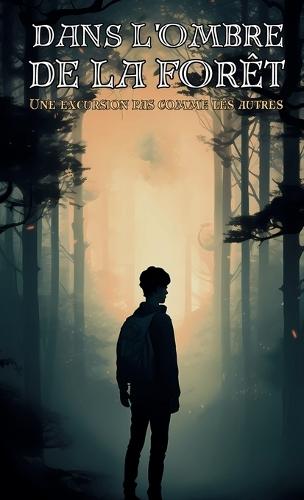 Dans l'ombre de la for�t: Une excursion pas comme les autres