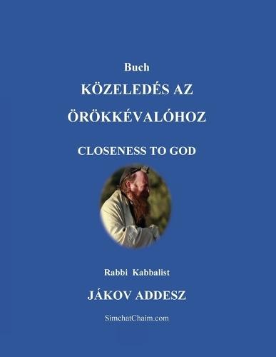 Buch KÖZELEDÉS AZ ÖRÖKKÉVALÓHOZ: Closeness to God