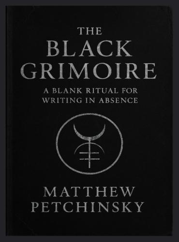 The Black Grimoire: A Blank Ritual for Writing in Absence