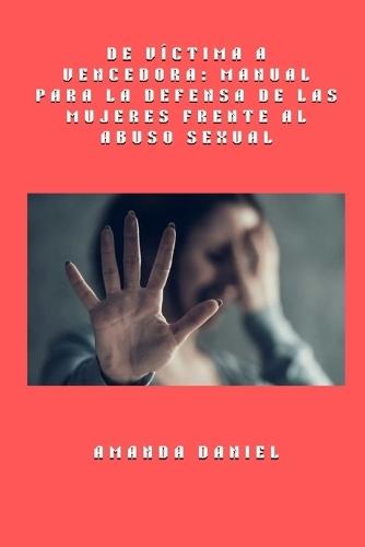 De víctima a vencedora - Manual para la defensa de las mujeres frente al abuso sexual