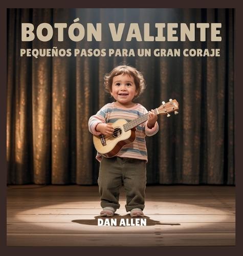 Botón Valiente: Pequeños Pasos Para Un Gran Coraje