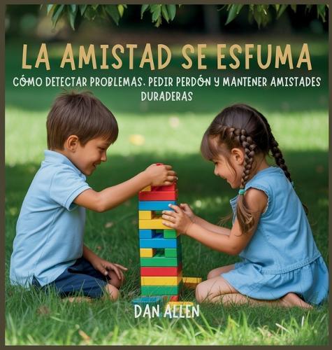 La Amistad Se Esfuma: Cómo Detectar Problemas, Pedir Perdón Y Mantener Amistades Duraderas