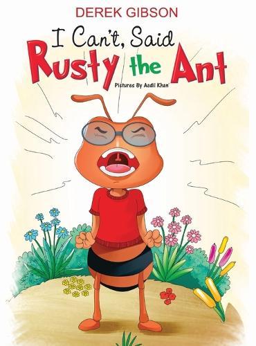 I CAN'T said RUSTY the ANT