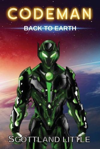 Codeman: Back to Earth (Codeman Series Book 2)