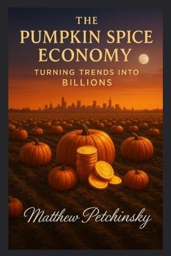 The Pumpkin Spice Economy: Turning Trends into Billions