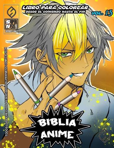 Biblia Anime Desde El Inicio Hasta El Final Vol 13: libro para colorear