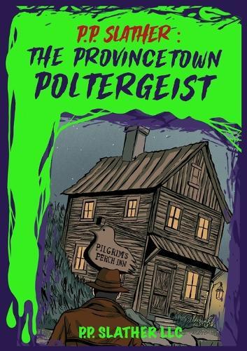 P. P. Slather: The Provincetown Poltergeist
