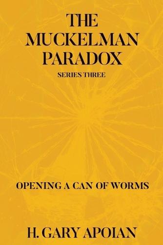 The Muckelman Paradox: Series Three: Opening a Can of Worms