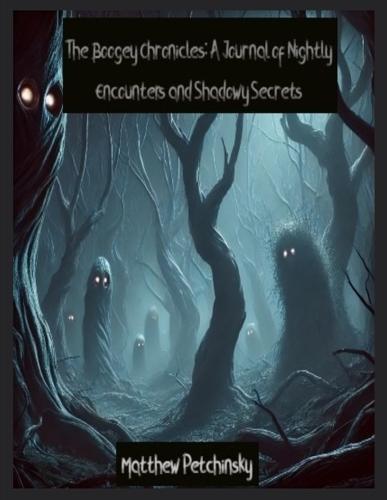 The Boogey Chronicles: A Journal of Nightly Encounters and Shadowy Secrets