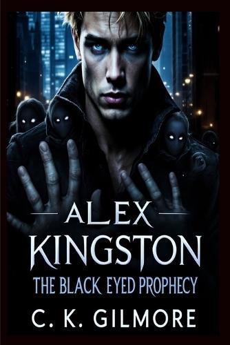 Alex Kingston: The Black Eyed Prophecy: The Black Eyed Prophecy