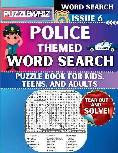 Police - Themed Word Search - Fun & Educational Puzzles for Kids, Teens, and Adults (Large Print Edition): Featuring Engaging Themed Word Search Puzzles with Solutions (Issue 6)