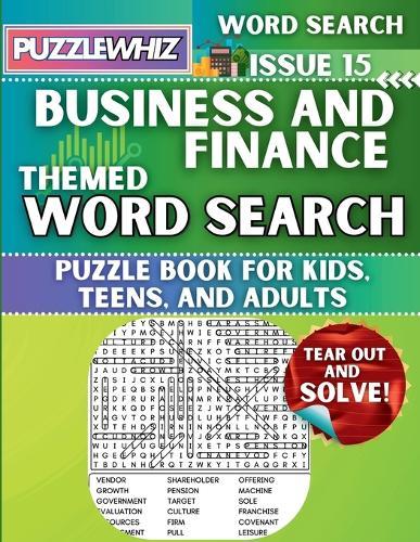 Business & Finance - Themed Word Search - Fun & Educational Puzzles for Kids, Teens, and Adults (Large Print Edition): Featuring Engaging Themed Word Search Puzzles with Solutions (Issue 15)