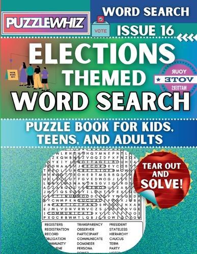 Elections - Themed Word Search - Fun & Educational Puzzles for Kids, Teens, and Adults (Large Print Edition): Featuring Engaging Themed Word Search Puzzles with Solutions (Issue 16)
