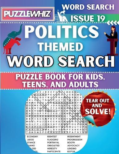 Politics - Themed Word Search - Fun & Educational Puzzles for Kids, Teens, and Adults (Large Print Edition): Featuring Engaging Themed Word Search Puzzles with Solutions (Issue 19)