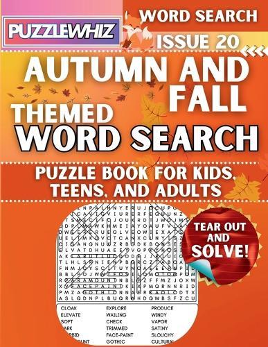 Autumn and Fall - Themed Word Search - Fun & Educational Puzzles for Kids, Teens, and Adults (Large Print Edition): Featuring Engaging Themed Word Search Puzzles with Solutions (Issue 20)