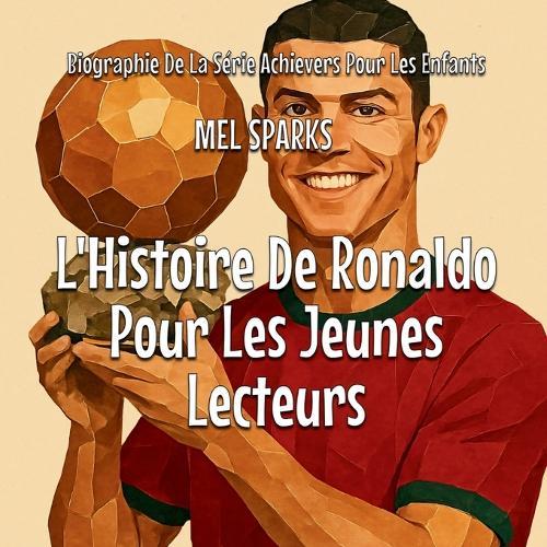 L'Histoire De Ronaldo Pour Les Jeunes Lecteurs