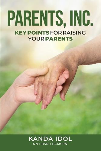 Parents, INC.: Key Points for Raising Your Parents