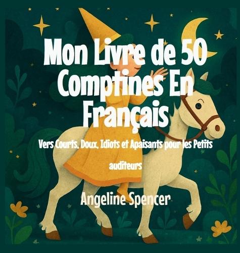 Mon Livre de 50 Comptines En Français: Vers Courts, Doux, Idiots et Apaisants pour les Petits auditeurs