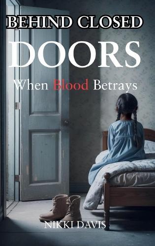 Behind Closed Doors: When Blood Betrays