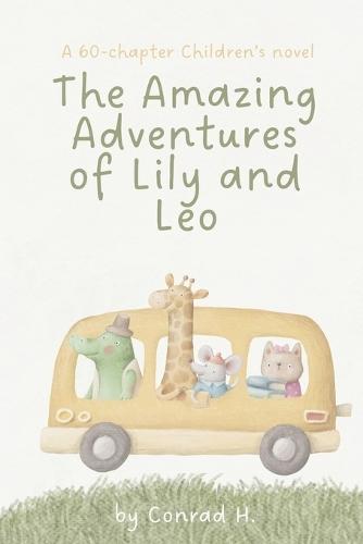 The Amazing Adventures of Lily and Leo: A 60-chapter Children's Novel