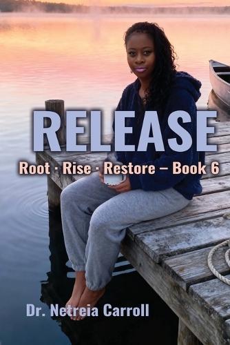 RELEASE Root - Rise - Restore - Book 5