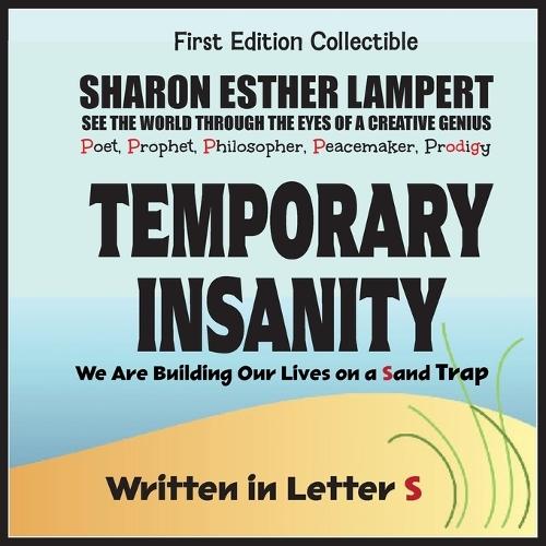 Temporary Insanity: We Are Building Our Lives on a Sand Trap - Written in Letter S: 5 STAR REVIEWS!