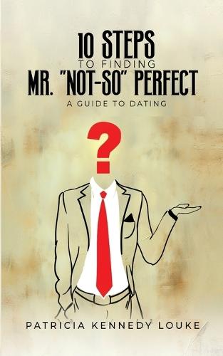 10 Steps To Finding Mr. ""Not-So"" Perfect