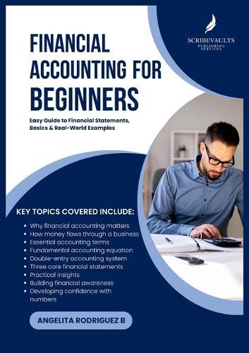 Financial Accounting For Beginners: Easy Guide to Financial Statements, Basics & Real-World Examples