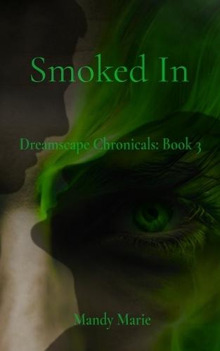 Smoked In: Dreamscape Chronicles: Book 3