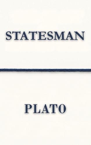 Statesman (Polis & Praxis Classics)(Annotated)