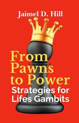 From Pawns to Power: Strategies for Life's Gambits