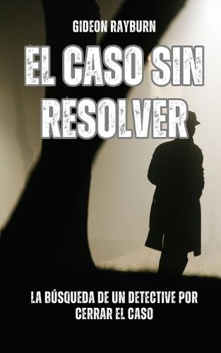 El caso sin resolver: la búsqueda de un detective por cerrar el caso