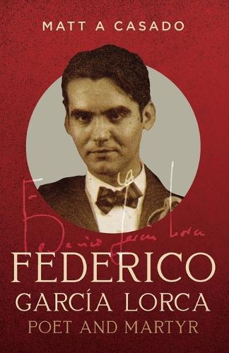 Federico García Lorca: Poet and Martyr